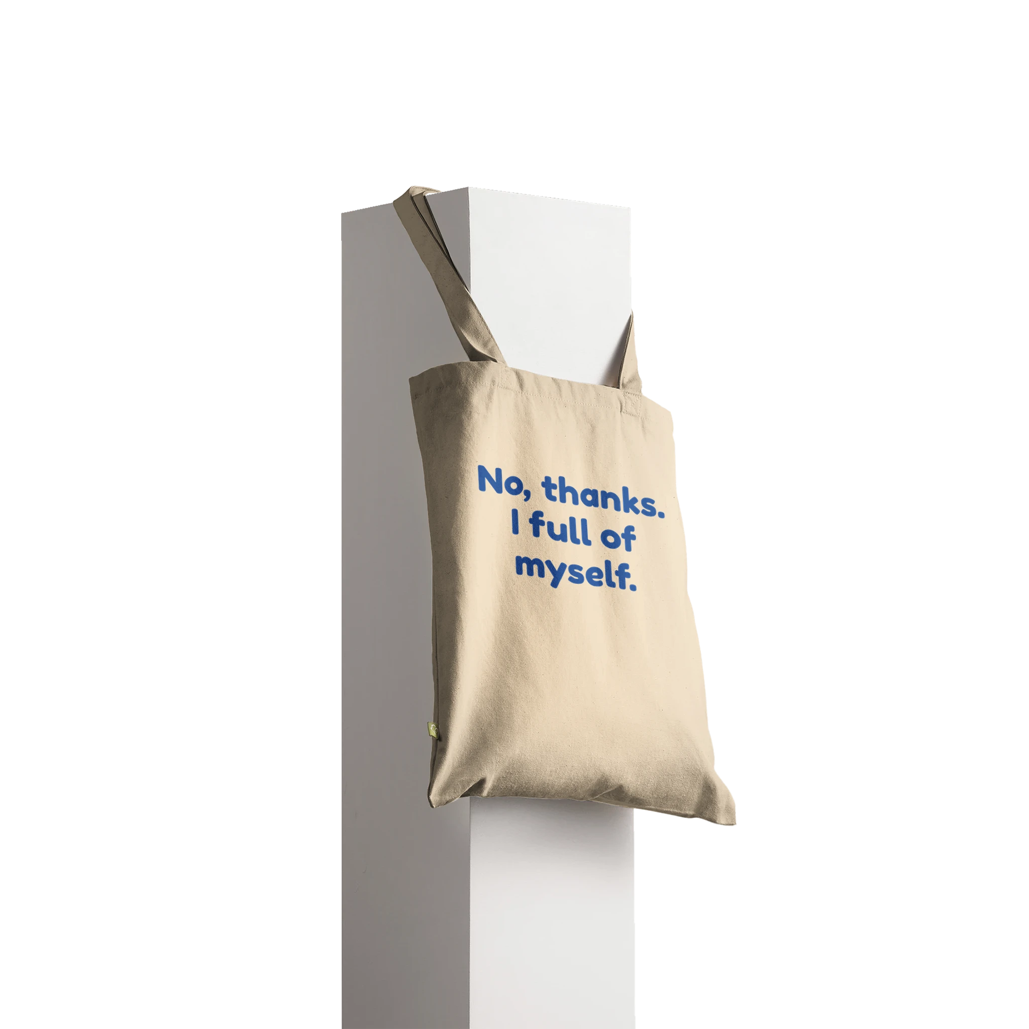 Reinforced cotton tote bag with the phrase 'No, Thanks. I’m Full of Myself'