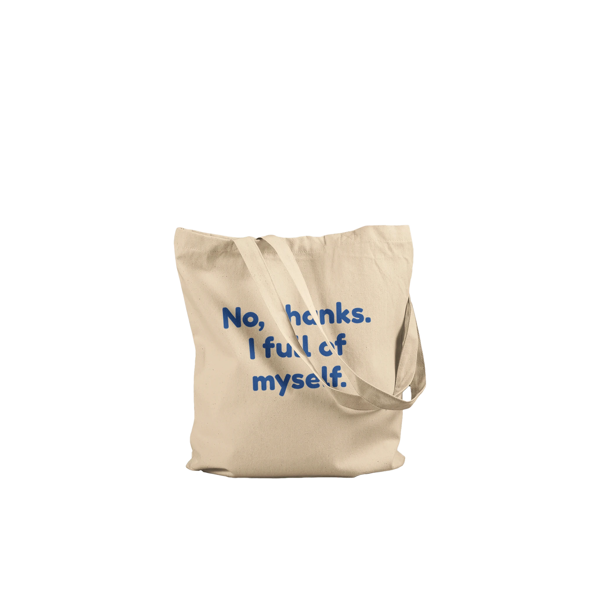Reinforced cotton tote bag with the phrase 'No, Thanks. I’m Full of Myself'