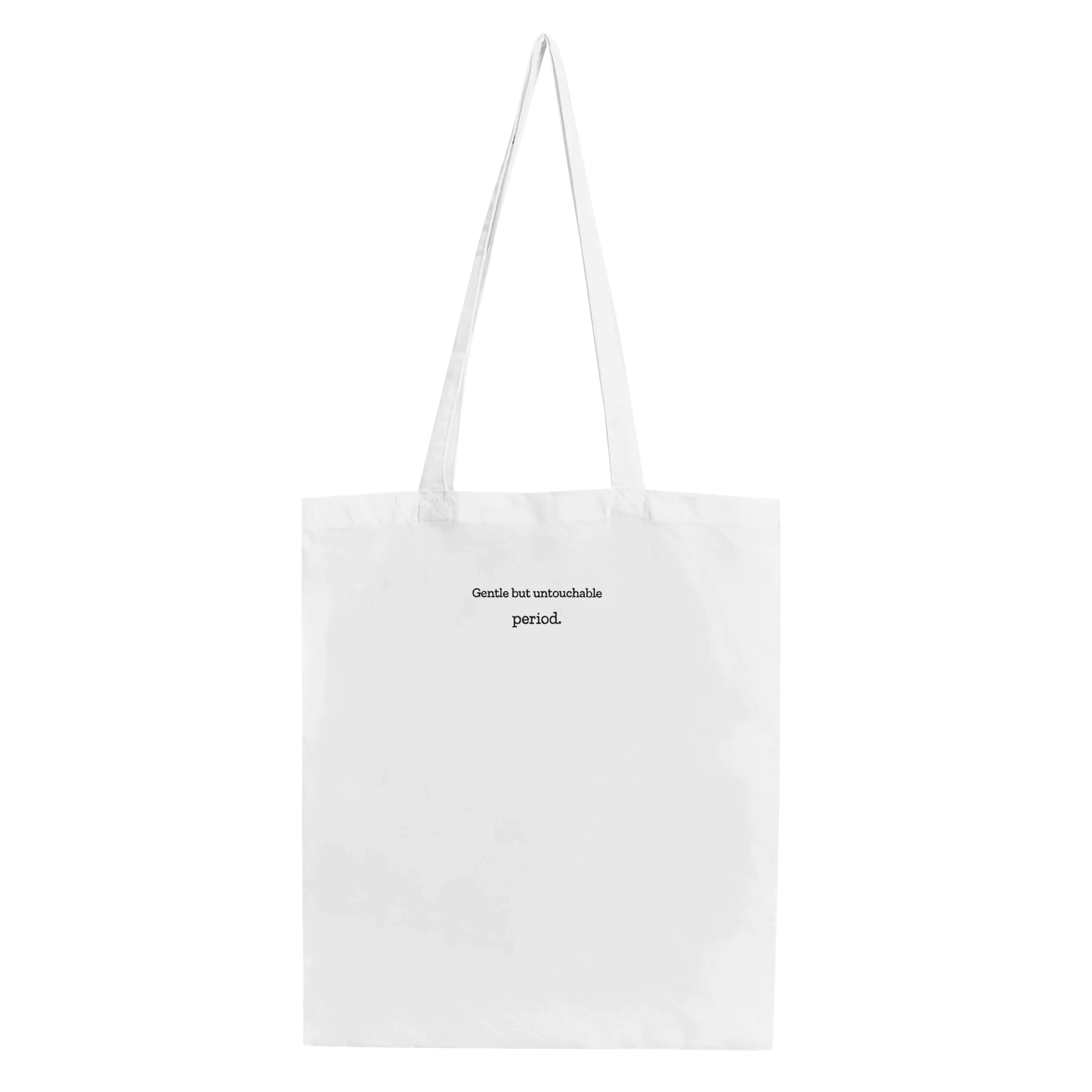 Organic cotton embroidered tote bag with the phrase 'Gentle but untouchable'