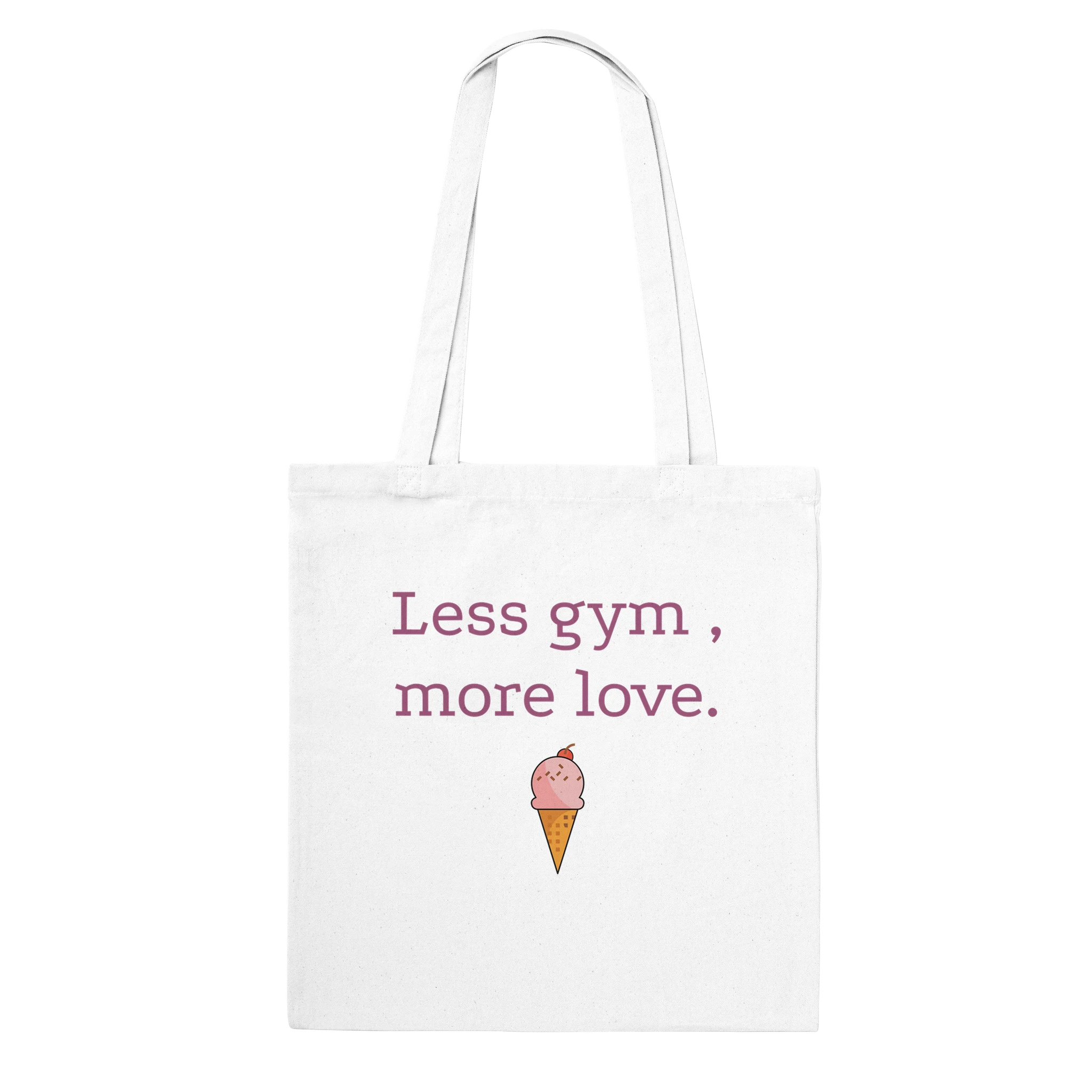Timeless cotton tote bag with the phrase 'Less Gym, More Love'