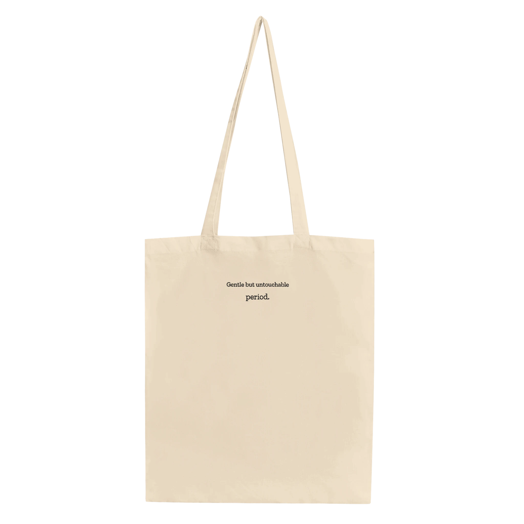 Organic cotton embroidered tote bag with the phrase 'Gentle but untouchable'
