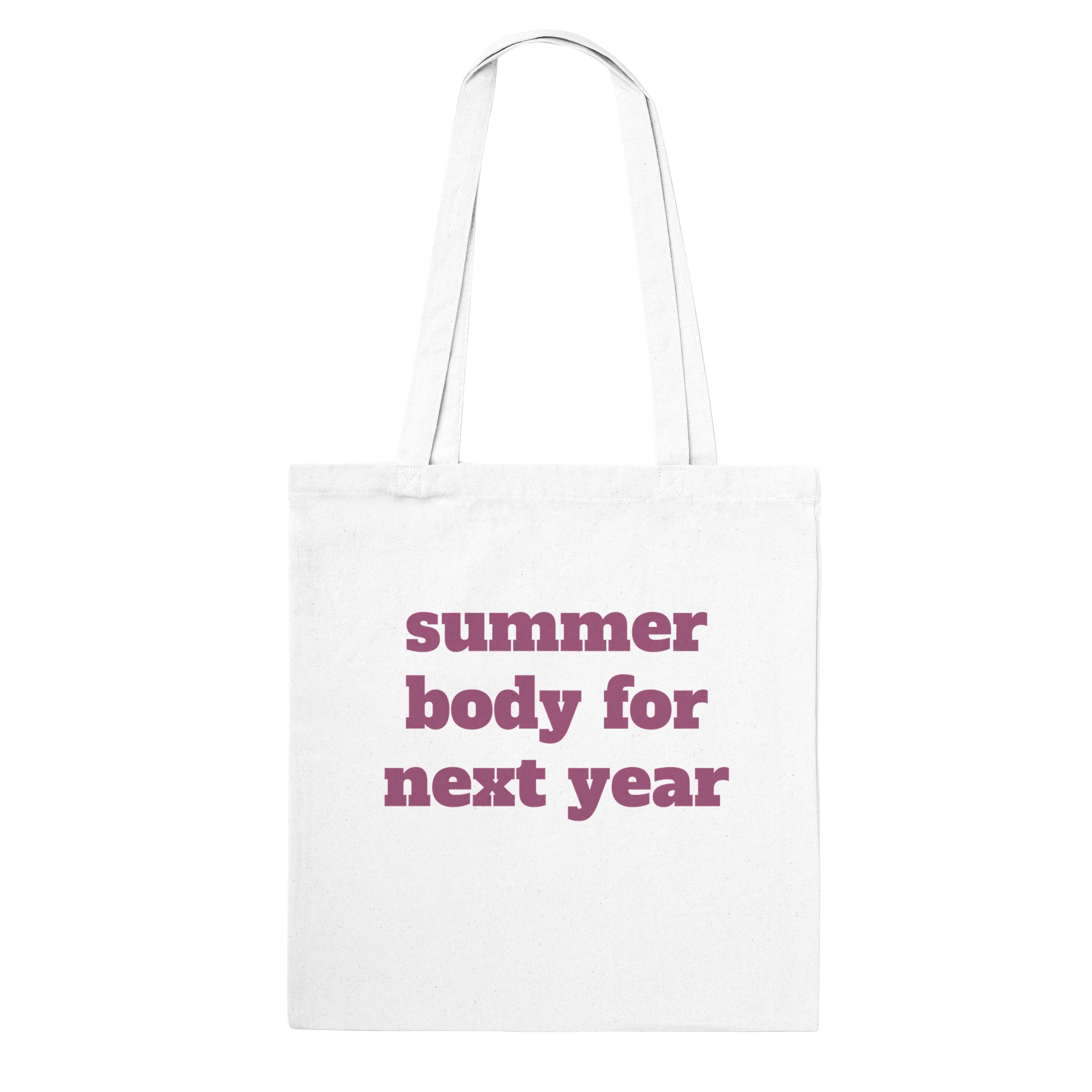 Timeless cotton tote bag with the phrase 'Summer Body For Next Year'