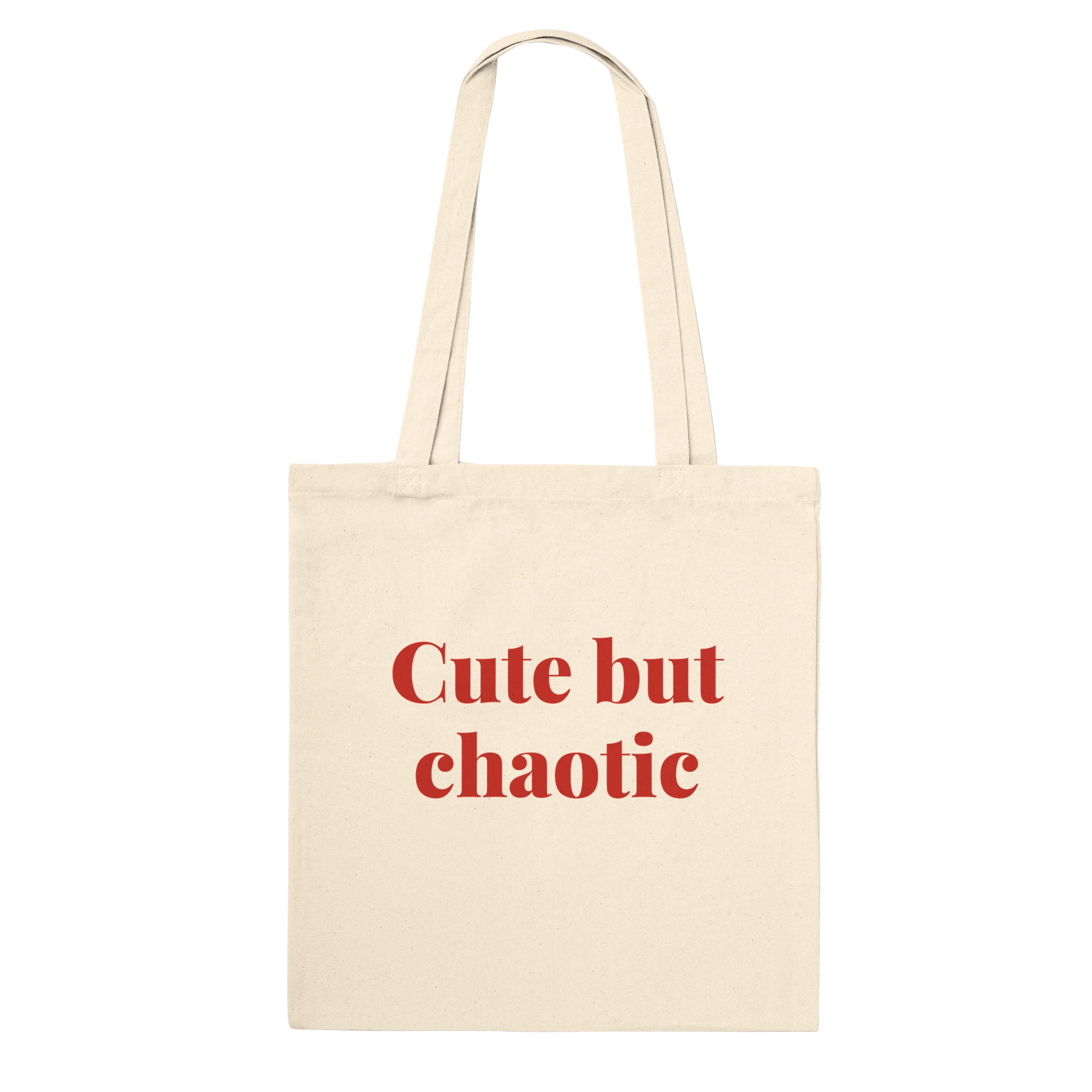 Timeless cotton tote bag with the phrase 'Cute, But Chaotic'