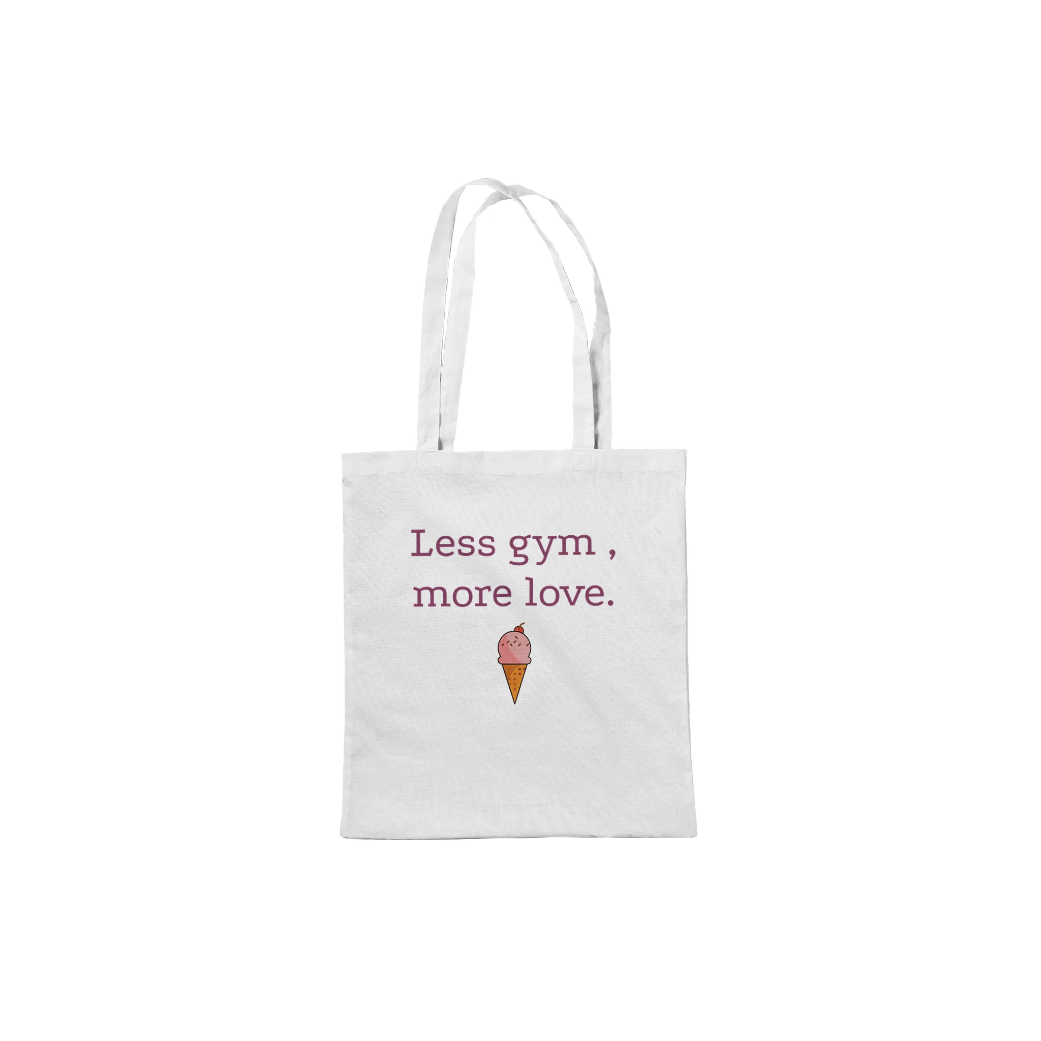 Timeless cotton tote bag with the phrase 'Less Gym, More Love'