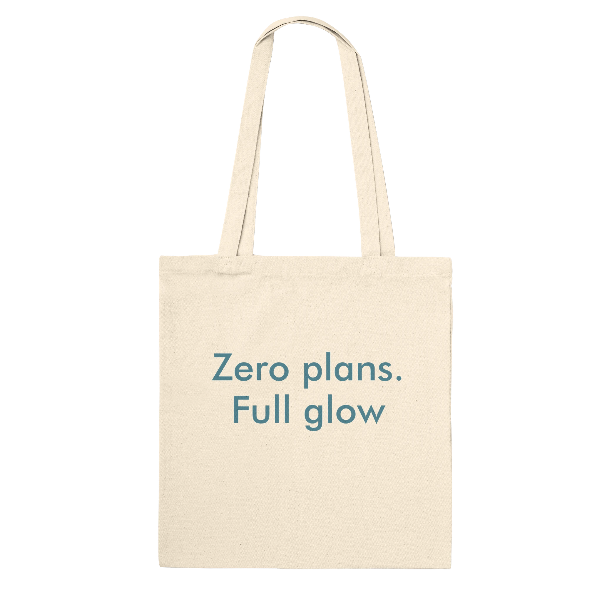 Timeless cotton tote bag with the phrase 'Zero Plans. Full Glow'