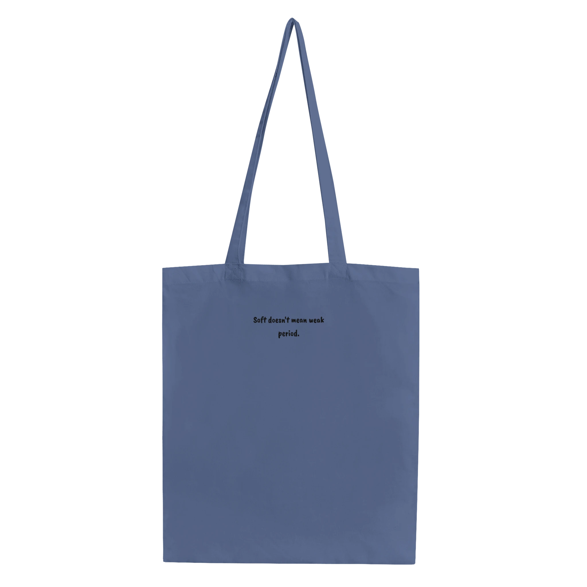 Organic cotton embroidered tote bag with the phrase 'Soft doesn’t mean weak'