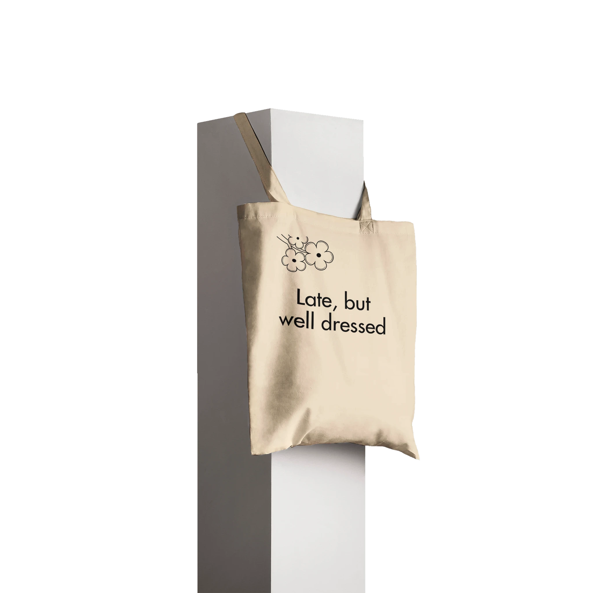 Timeless cotton tote bag with the phrase 'Late, But Well Dressed'