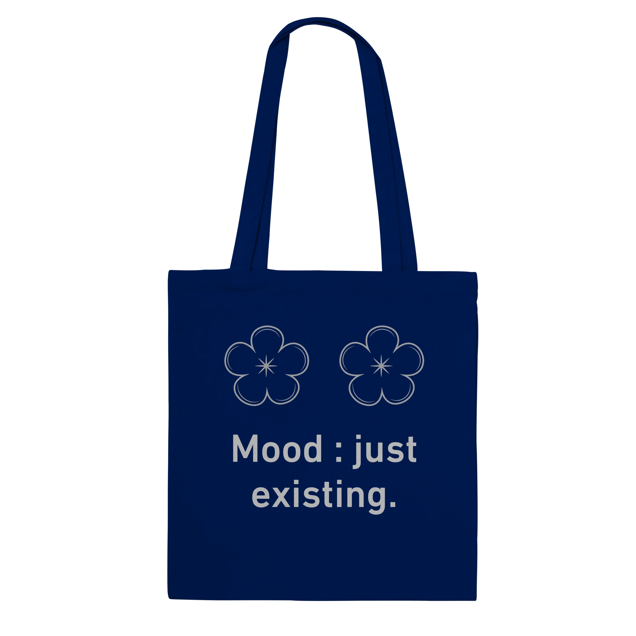 Timeless cotton tote bag with the phrase 'Mood: Just Existing'