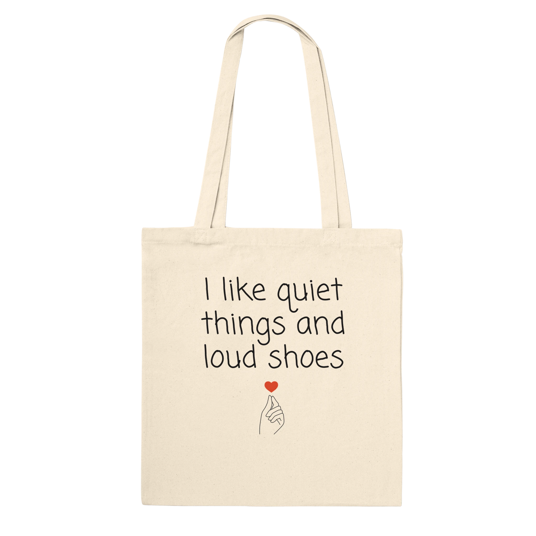 Reinforced cotton tote bag with the phrase 'I Like Quiet Things & Loud Shoes'